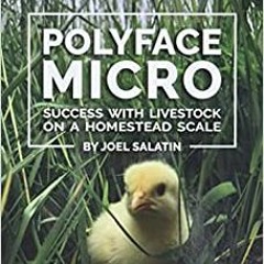 Books ✔️ Download Polyface Micro: Success with Livestock on a Homestead Scale Full Books