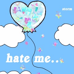 hate me..