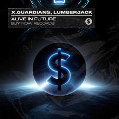 X.Guardians, Lumberjack - Alive In Future
