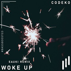 Codeko - Woke Up (Eauki Remix) [Bass Boosted]