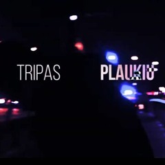 Tripas - PLAUKIU