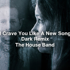 I Crave You Like A new Song (Dark Remix)