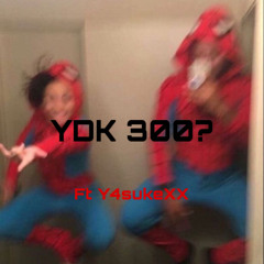 YDK 300? ft lil Y4sukeXX