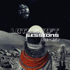 LATE SHIFT Sessions: 049 - Spaced Out