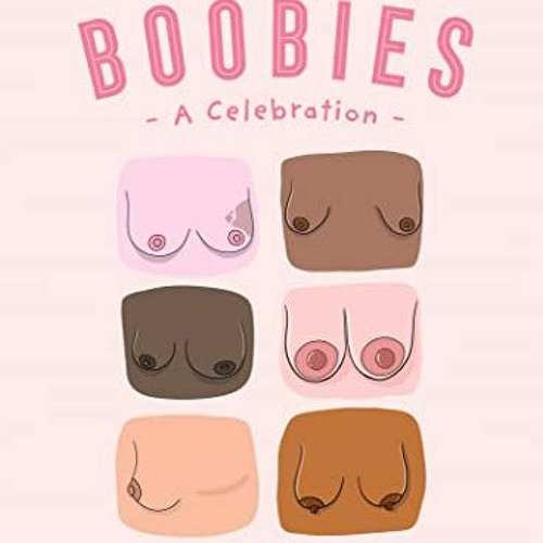 [Read] KINDLE 🖋️ The Joy of Boobies: A celebration of big breasts, little tits and e