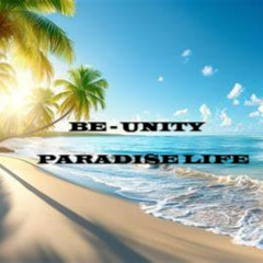 BE-UNITY - PARADISE LIFE