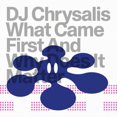 [PP070] DJ CHRYSALIS "WHAT CAME FIRST AND WHY DOES IT MATTER" (snippets)