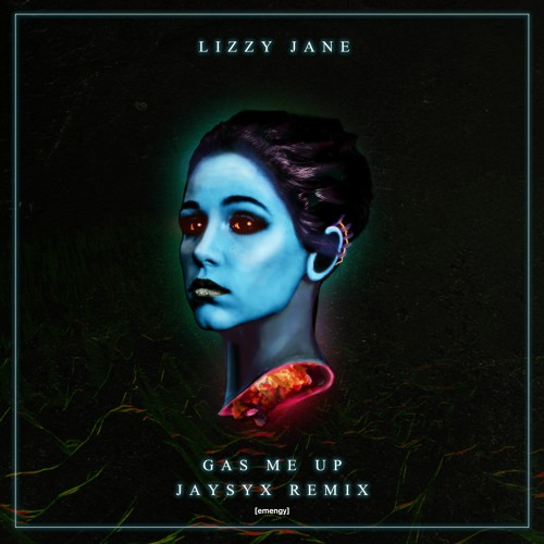 Lizzy Jane - Gas Me Up (JAYSYX Remix)
