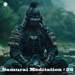 Samurai Meditation # 26