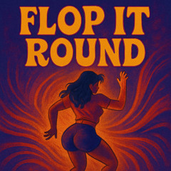 Flop It Round 🍑
