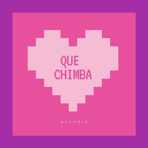 DJCORIA - QUE CHIMBA - MALUMA EXTENDED ALETEO MIX