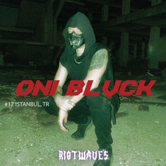 RIOTWAVES SERIES 17 - ONI BLVCK