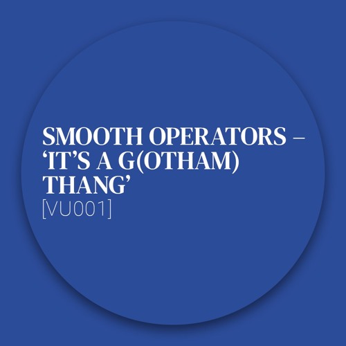 [Collection] Smooth Operators – ‘It’s a G(otham) Thang’ [VU001]