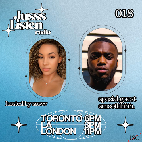 JUSSS LISTEN RADIO EP. 018 W/ SMOOTHHHH.