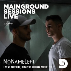 Mainground Sessions LIVE 007: NoNameLeft live from Dark Nine, Budapest, Hungary 2023.01.13