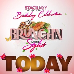 STACIIJAY BRUNCHIN WITH THE STYLIST LIVE AUDIO
