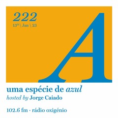 222. Uma Espécie de Azul Radio Show 13.01.23 (English)