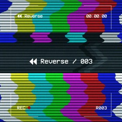 Reverse -Episode 003