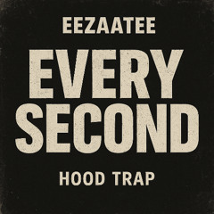 Every Second - EEZAATEE Hood Trap Edit (Mina Okabe)