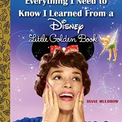 Download pdf Everything I Need to Know I Learned From a Disney Little Golden Book (Disney) by  Diane