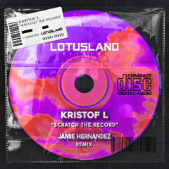 Kristof L- Scratch The Record (Jamie Hernandez Remix)