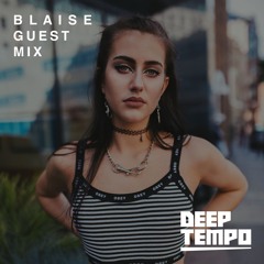 B L A I S E - Deep Tempo Guest Mix #29