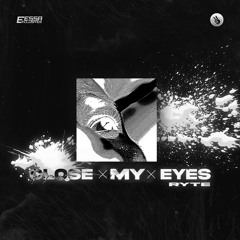 RYTE - Close My Eyes [Exclusive Release]