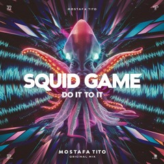 Squid Game   Do It To It - (Mostafa Tito - Original Mix)
