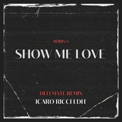 SHOW ME LOVE HELLMATE Remix (ICARO RICCI edit)