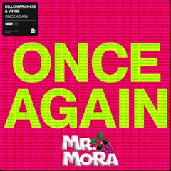 AGAIN X ONCE AGAIN (Mr.Mora Mashup) Free Dowload Filtered for Copy Tech House Mashup