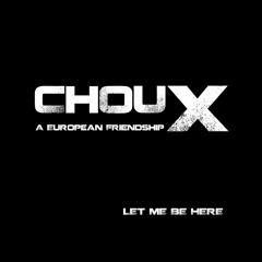 ChouX - Let Me Be Here