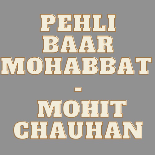 Pehli Baar Mohabbat - Mohit Chauhan ( slow + reverberated )