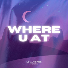 Where U At Remix - LD REMIX (BOM MUSIC GROUP)
