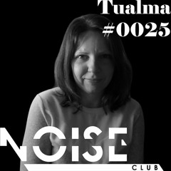#0025 NOISE CLUB Podcast @ Tualma