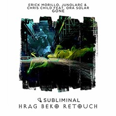 Erick Morillo, Chris Child, Ora Solar, Junolarc - Gone (Hrag Beko Retouch)