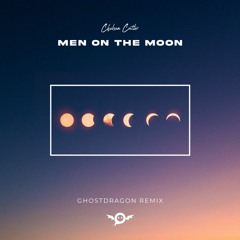 Chelsea Cutler - Men On The Moon (GhostDragon Remix)