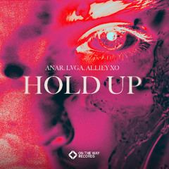 ANAR, LVGA, Alliey XO - Hold Up