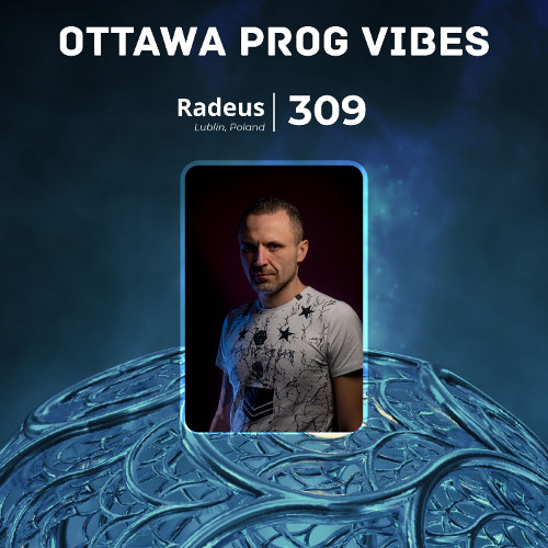 Ottawa Prog Vibes 309 – Radeus (Lublin, Poland)