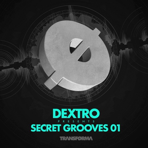 DEXTRO_TRANSFORMA_SECRET_GROOVES_01