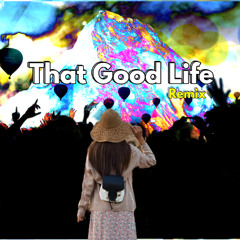 That Good Life (Remix)