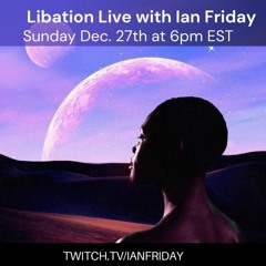 Libation Live with Ian Friday 12-27-20