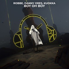 Robbe, Danny Ores & KUOKKA - Boy Oh Boy