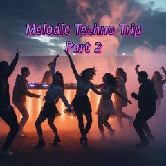 Melodic Techno Trip Part 2