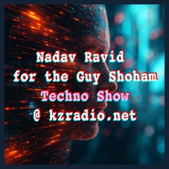 Nadav Ravid for Guy Shoham's Techno Show @ kzradio