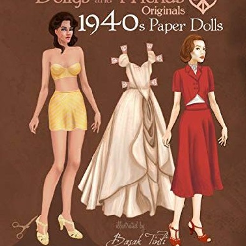 [ACCESS] [PDF EBOOK EPUB KINDLE] Dollys and Friends Originals 1940s Paper Dolls: Fort