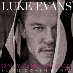 Luke Evans - Only One Of You (Eliad Cohen Remix)