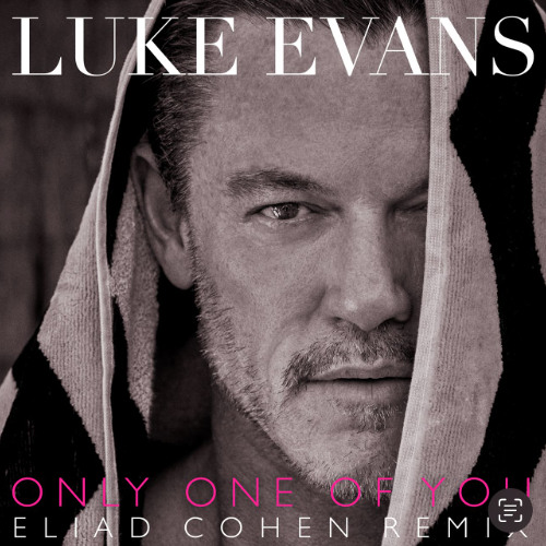 Luke Evans - Only One Of You (Eliad Cohen Remix)