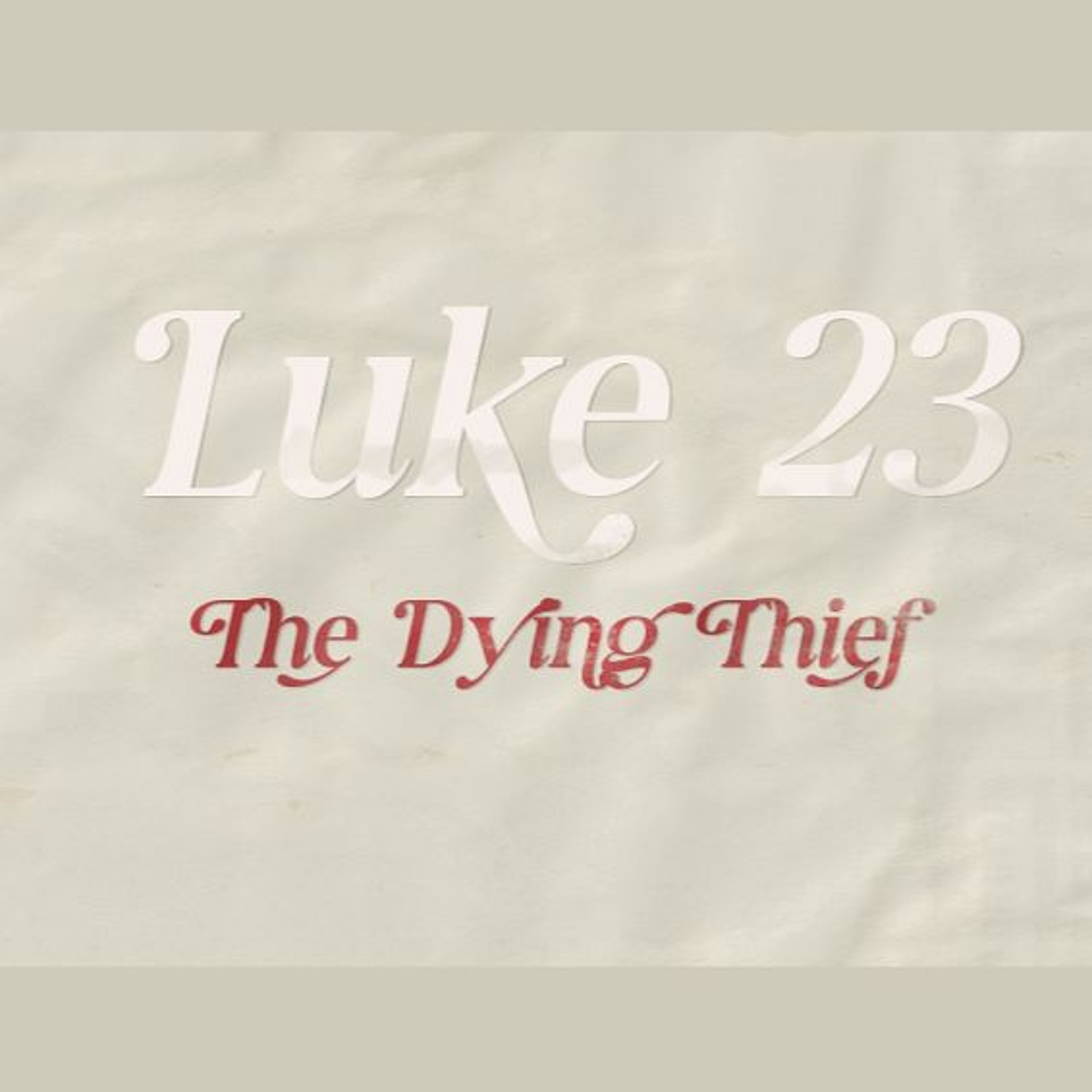 North Aurora | 08/11/24 – Luke 23, The Dying Thief episode artwork
