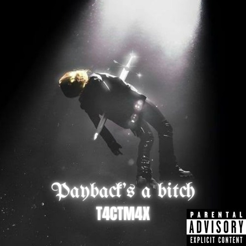 T4CTM4X-Payback's a b*tch