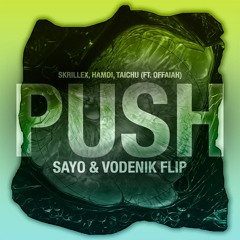 Skrillex, Hamdi, TAICHU & OFFAIAH - Push (Sayo & Vodenik FLIP)